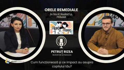 Orele remediale din învățământul primar. Prof. Petruț Rizea, la Părinți Prezenți