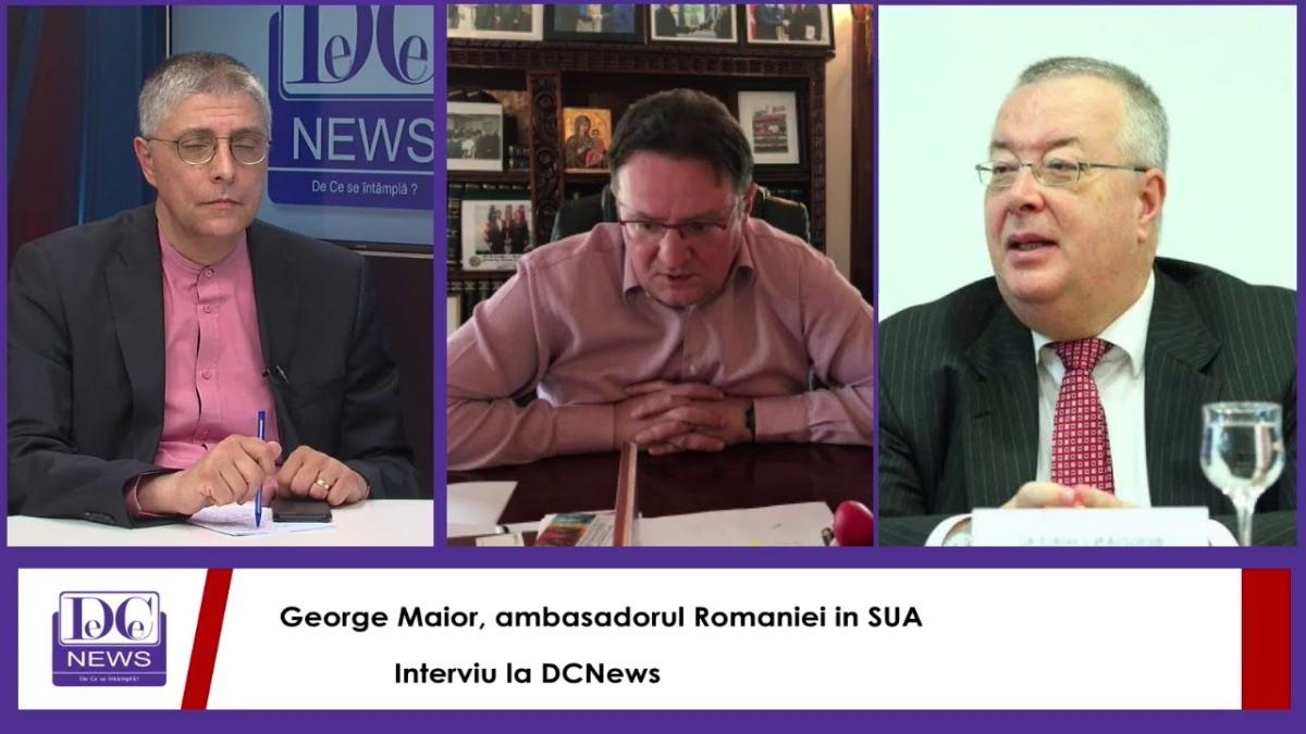 George Maior, ambasadorul României în SUA, interviu pentru DCNewsTv. Declarații de la Washington