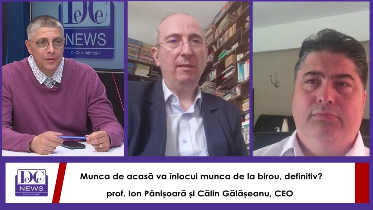 Munca de acasă înlocuiește munca la birou? Află de la prof. Ion Pânișoară și Călin Gălășeanu
