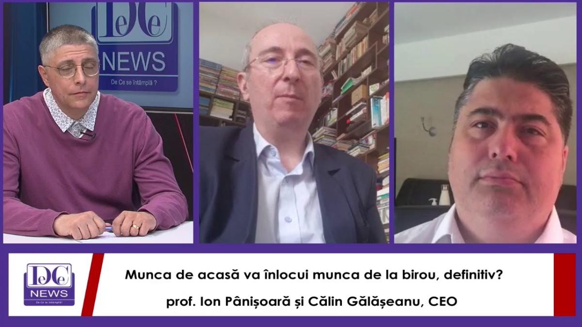 Munca de acasă înlocuiește munca la birou? Află de la prof. Ion Pânișoară și Călin Gălășeanu