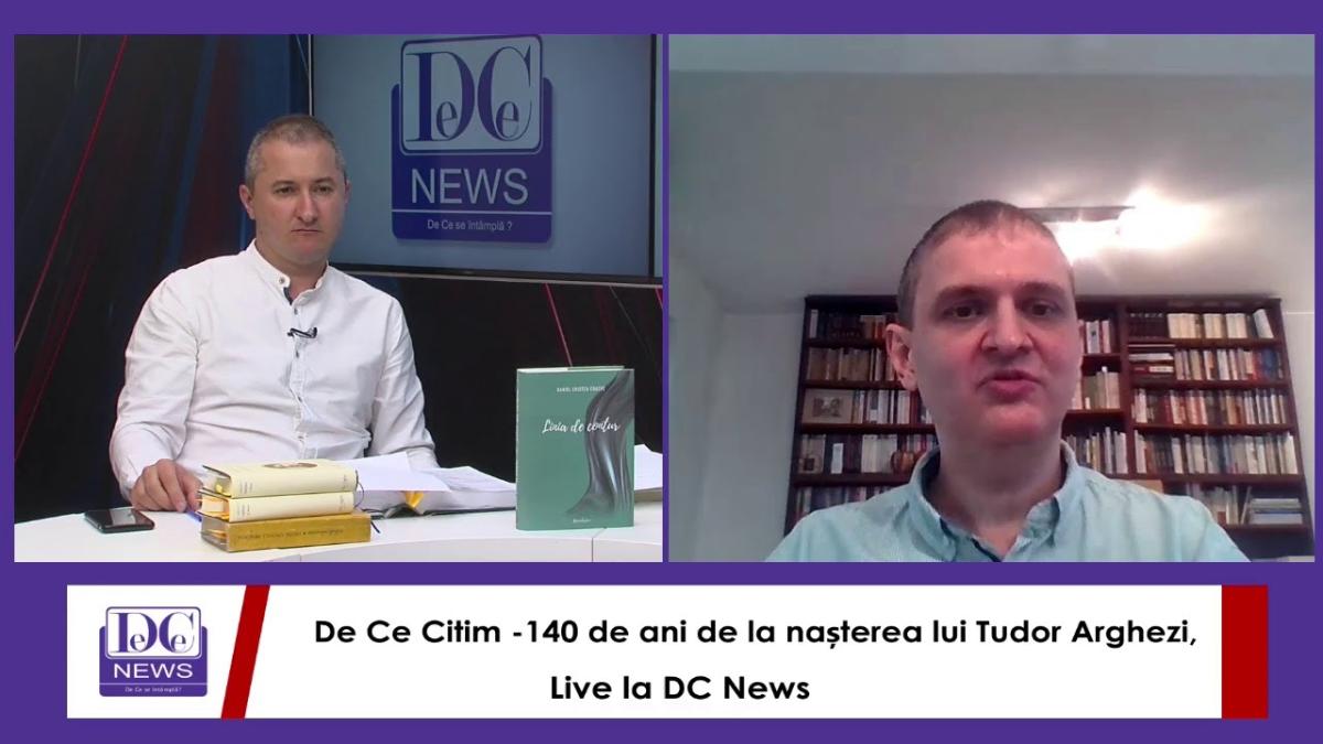 De Ce Citim -140 de ani de la nașterea lui Tudor Arghezi, live la DC News