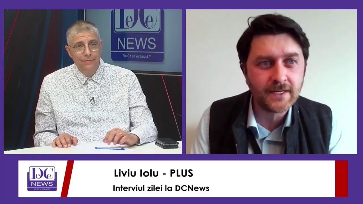 Liviu Iolu, USR-Plus, la interviurile DCNews. Informații de culise