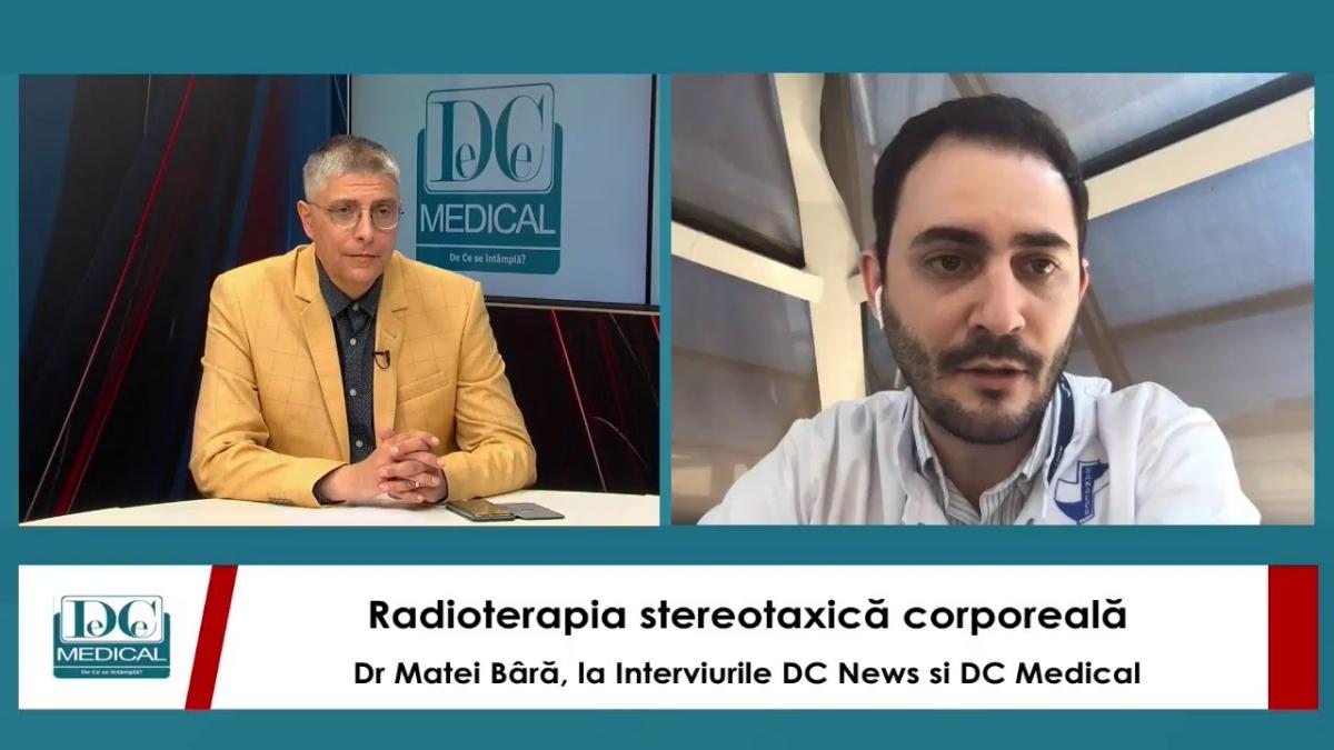Cele mai noi tehnologii în radioterapie. Dr Matei Bâră, la Interviurile DC News si DC Medical