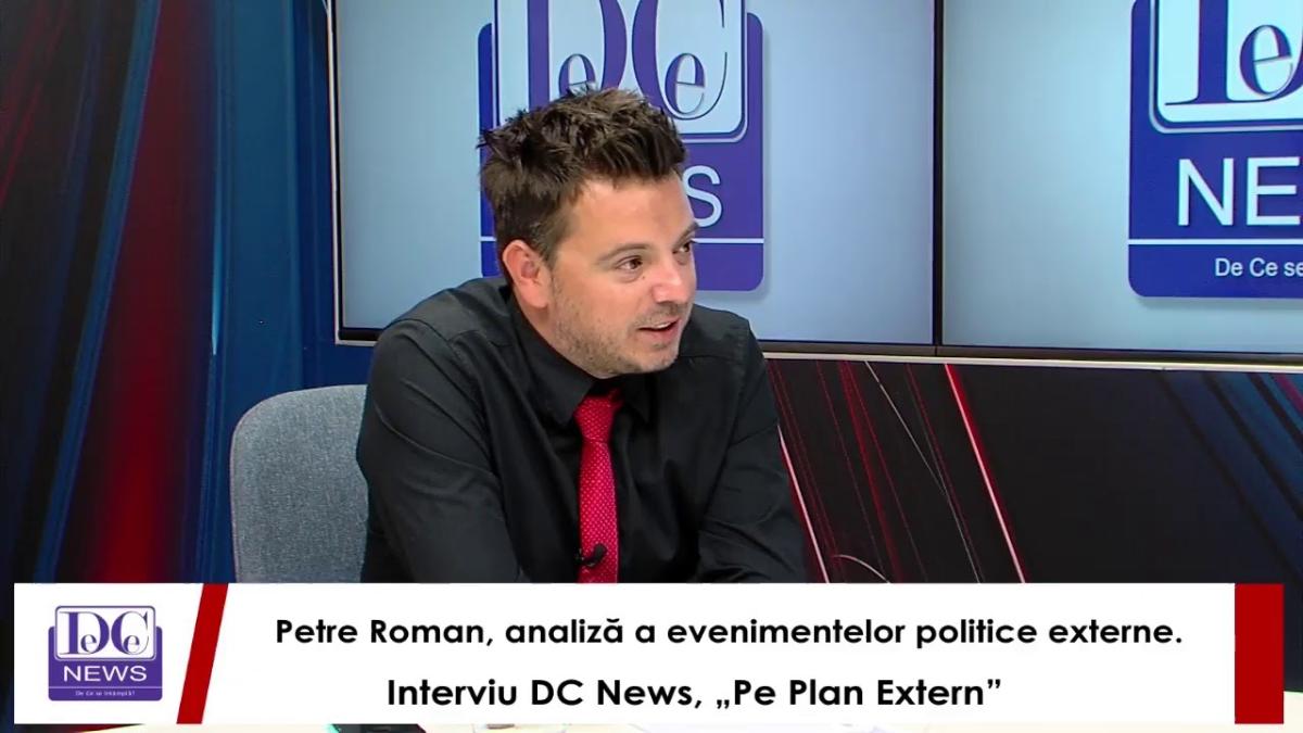 Petre Roman, analiză a evenimentelor politice externe. Interviu DC News, „Pe Plan Extern”