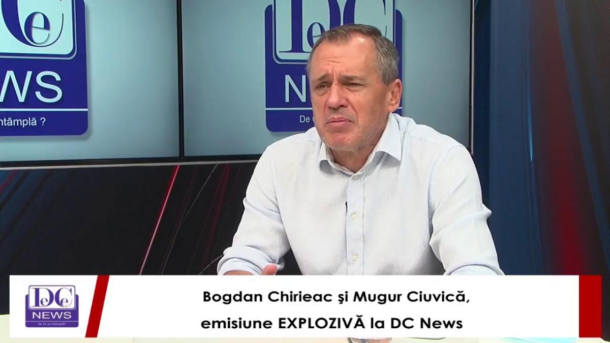 Bogdan Chirieac şi Mugur Ciuvică, emisiune EXPLOZIVĂ la DC News