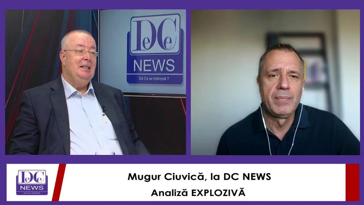 Mugur Ciuvică, la DC NEWS. Analiză EXPLOZIVĂ