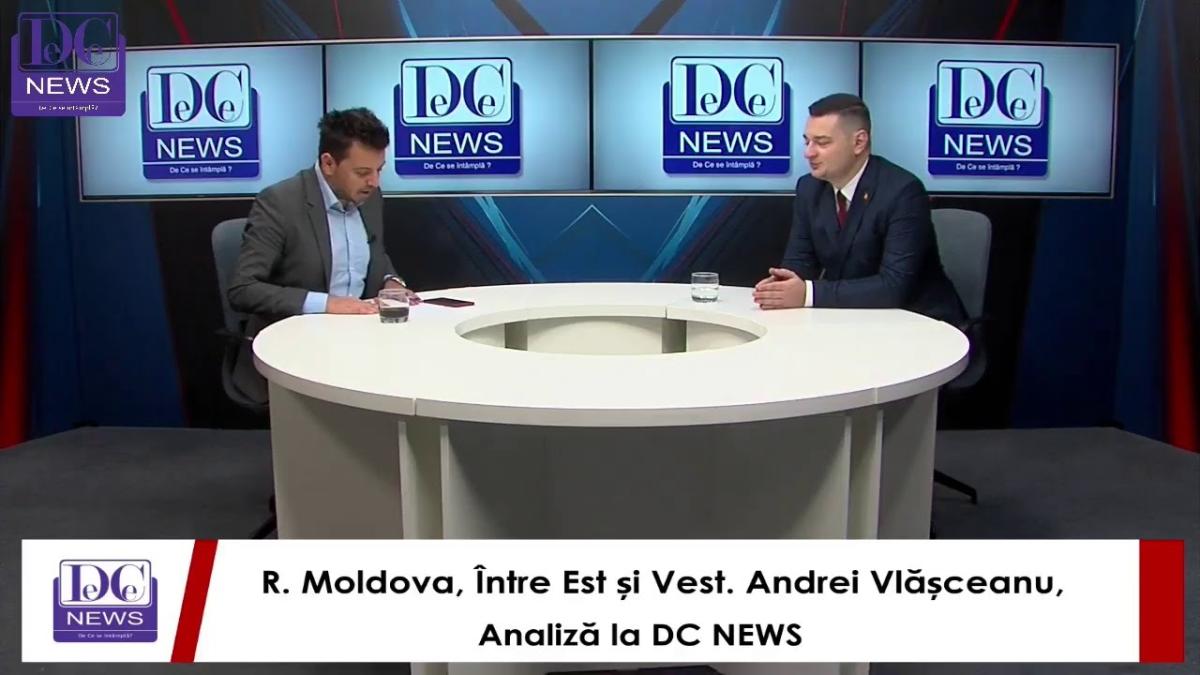 R. Moldova, Între Est și Vest. Andrei Vlășceanu, analiză la DC NEWS