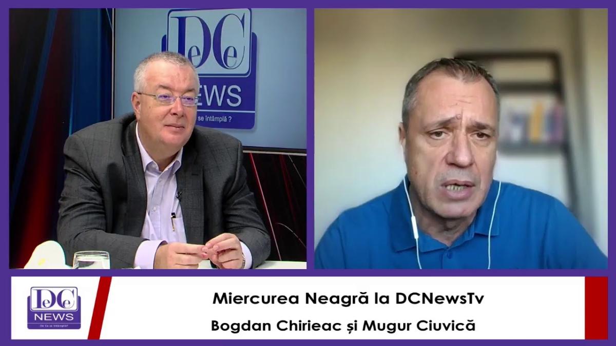 Miercurea Neagră la DCNewsTv, cu Bogdan Chirieac și Mugur Ciuvică