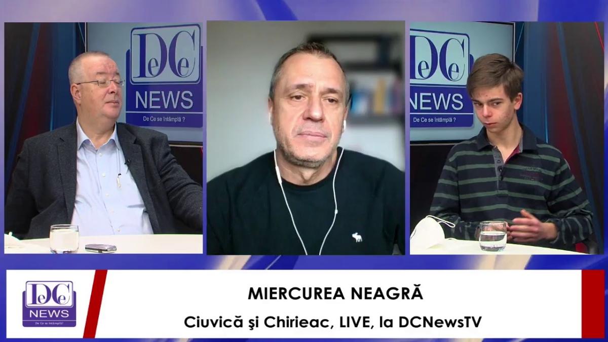 MIERCUREA NEAGRĂ cu Ciuvică şi Chirieac, LIVE, la DCNewsTV