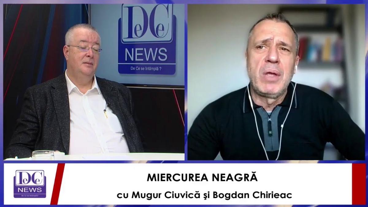 MIERCUREA NEAGRĂ cu Mugur Ciuvică şi Bogdan Chirieac, LIVE, la DCNewsTV
