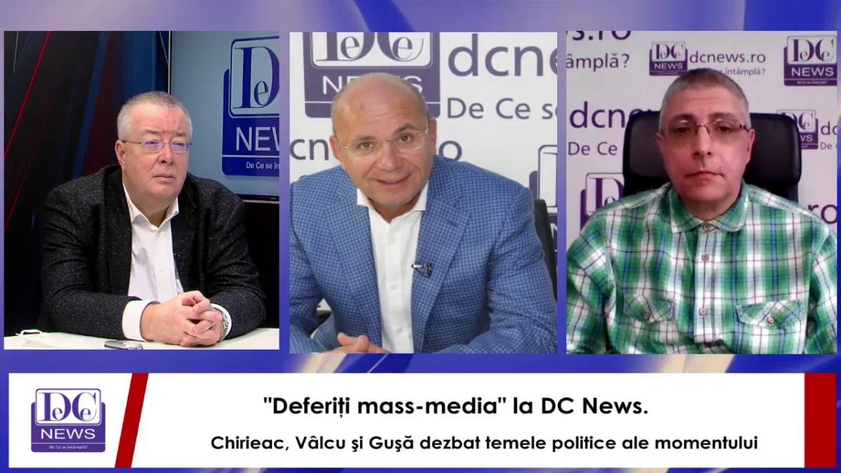 "Deferiţi mass-media" la DC News. Chirieac, Vâlcu şi Guşă dezbat temele politice ale momentului