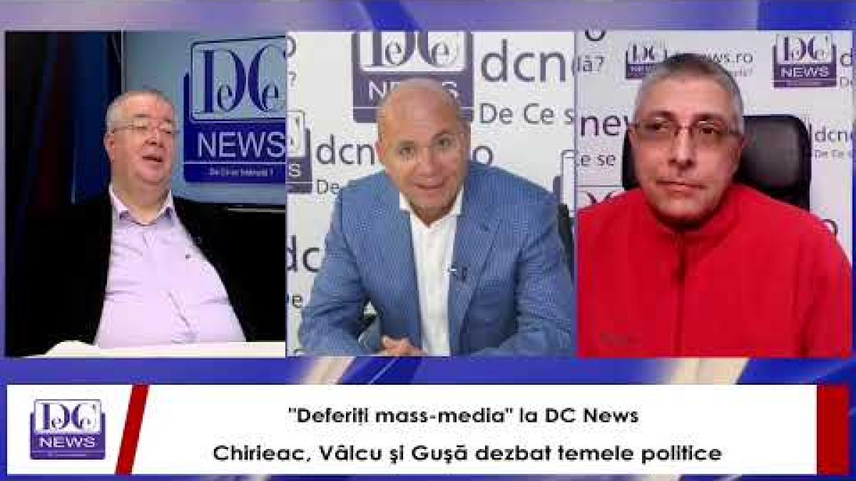 "Deferiţi mass-media" la DC News. Chirieac, Vâlcu şi Guşă dezbat temele politice