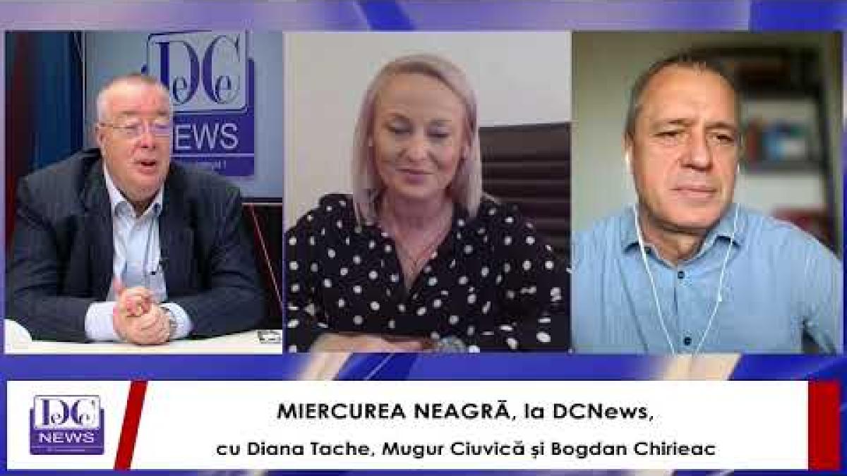 MIERCUREA NEAGRĂ, la DCNews, cu Diana Tache, Chirieac și Ciuvică