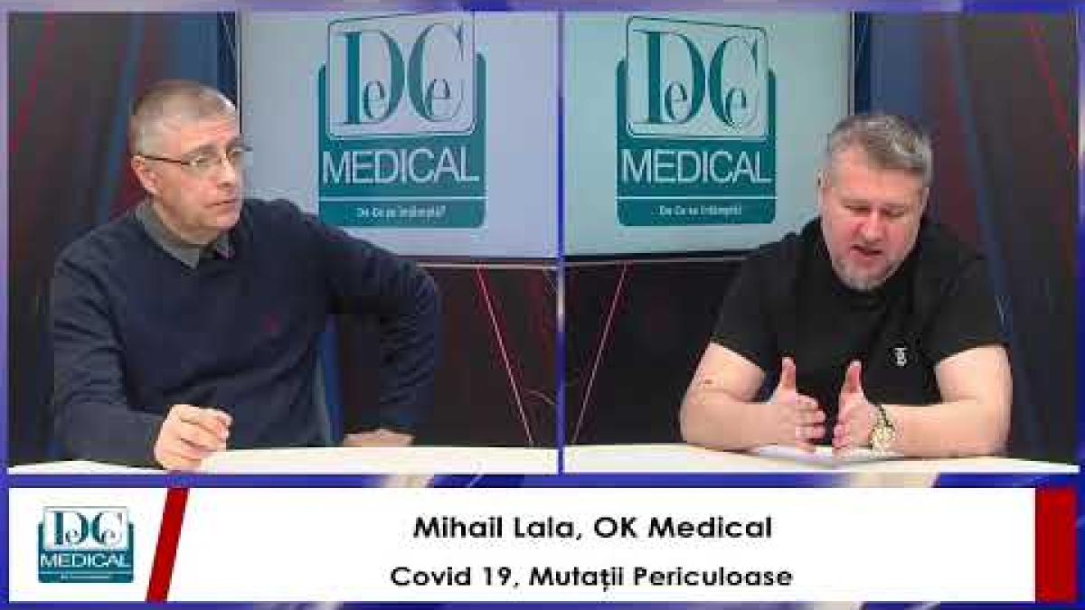 COVID-19, mutații periculoase. Mihail Lala (OK Medical), la Interviurile DC News si DC Medical