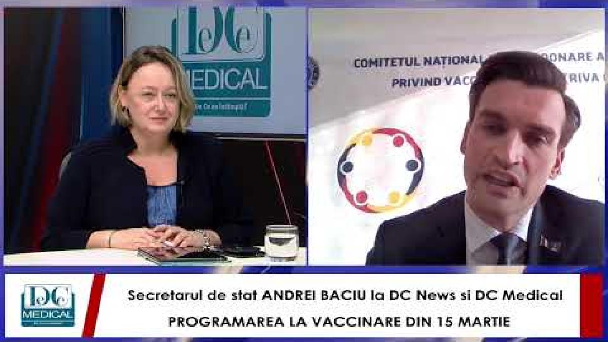 Dr Andrei Baciu: Totul despre programarea la vaccinare din 15 martie. DCNews si DCMedical