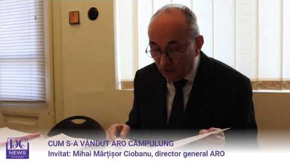 DOCUMENTE / Cum s-a vândut ARO Câmpulung. Mihai Mărțișor Ciobanu, interviu exclusiv