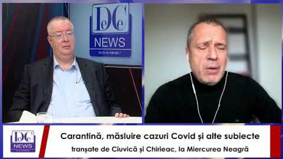 Carantină, măsluire cazuri Covid și alte subiecte tranșate de Ciuvică și Chirieac