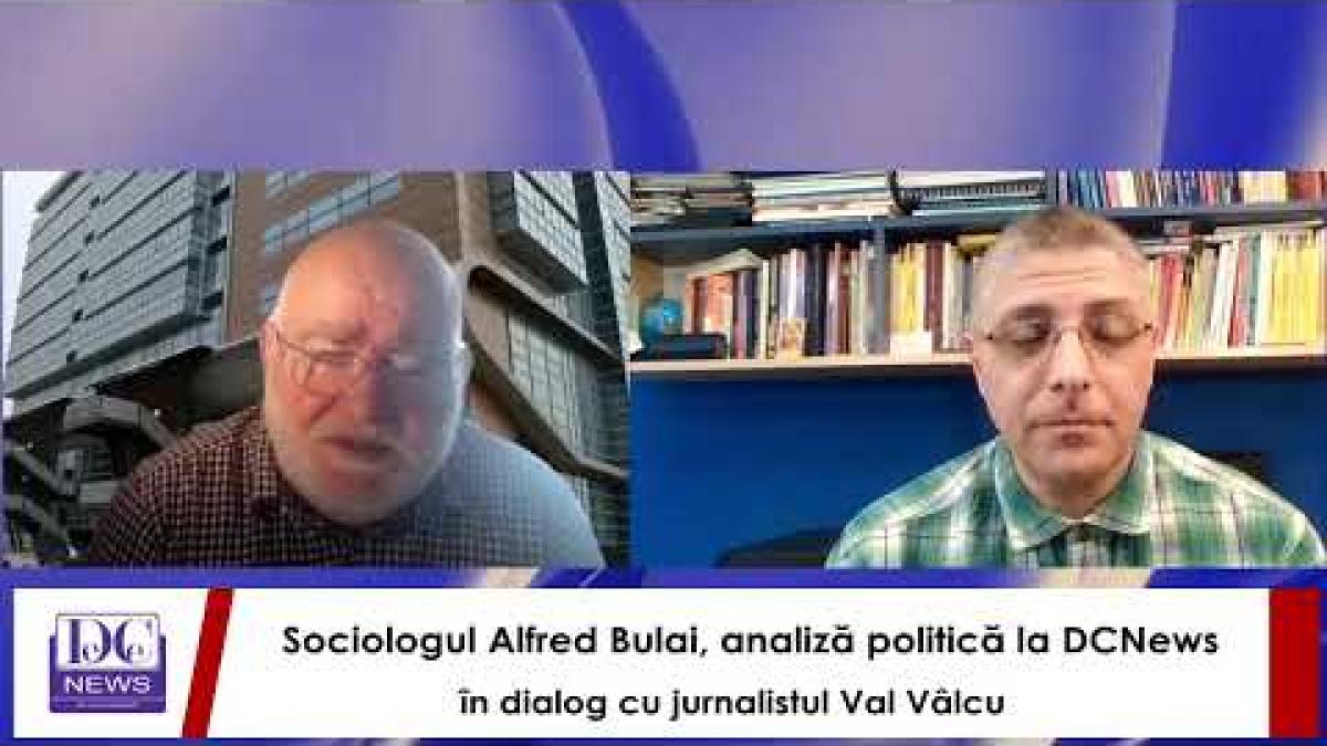 Sociologul Alfred Bulai, analiză politică la DCNews, în dialog cu jurnalistul Val Vâlcu