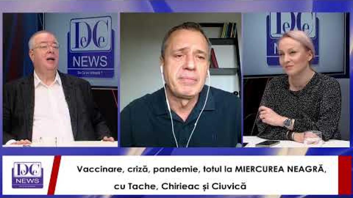 Vaccinare, criză, pandemie, totul la MIERCUREA NEAGRĂ, cu Tache, Chirieac și Ciuvică