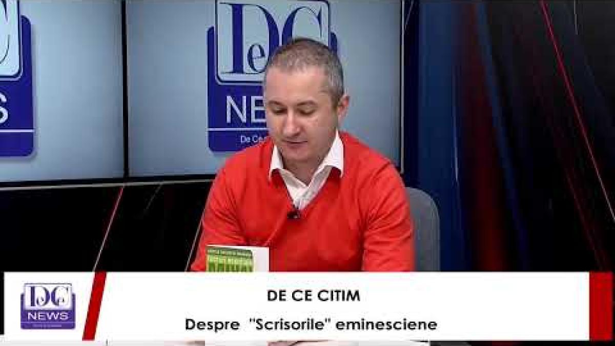 De Ce Citim - Despre Scrisorile eminesciene, LIVE la DC News