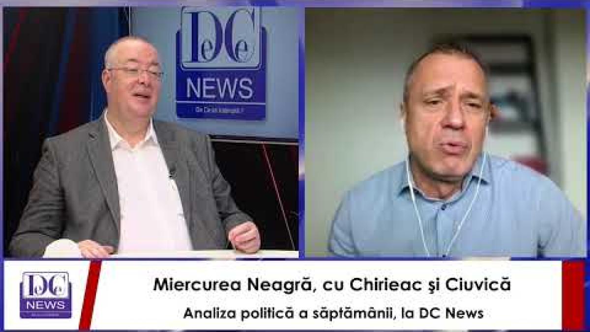 Miercurea Neagră, cu Chirieac şi Ciuvică. Analiza politică a săptămânii, la DC News