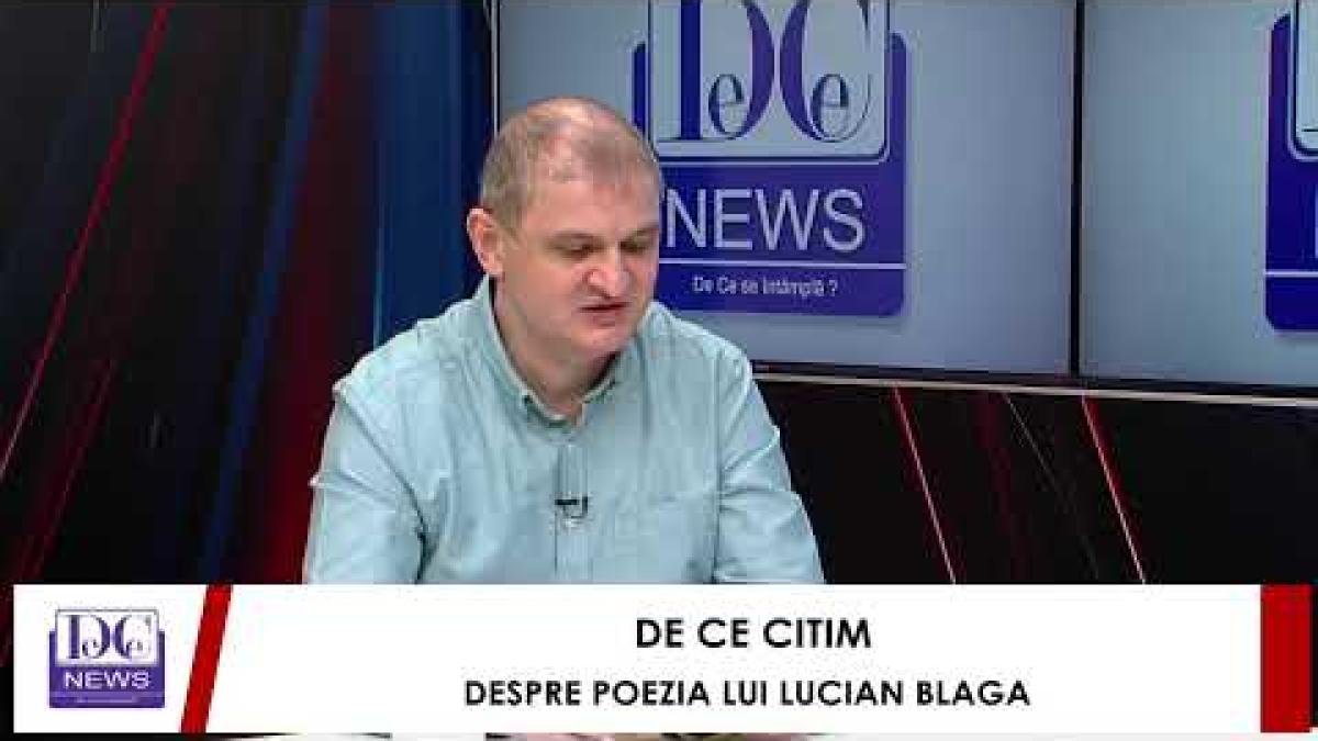 De Ce Citim - Despre poezia lui Lucian Blaga, la DC News