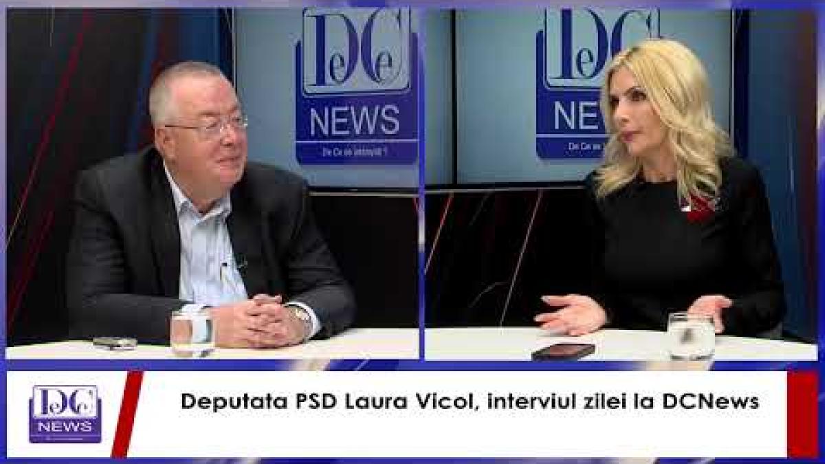 Deputata PSD Laura Vicol, interviul zilei la DCNews
