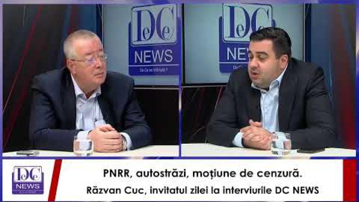 PNRR, autostrăzi, moțiune de cenzură. Răzvan Cuc, invitatul zilei la interviurile DC NEWS
