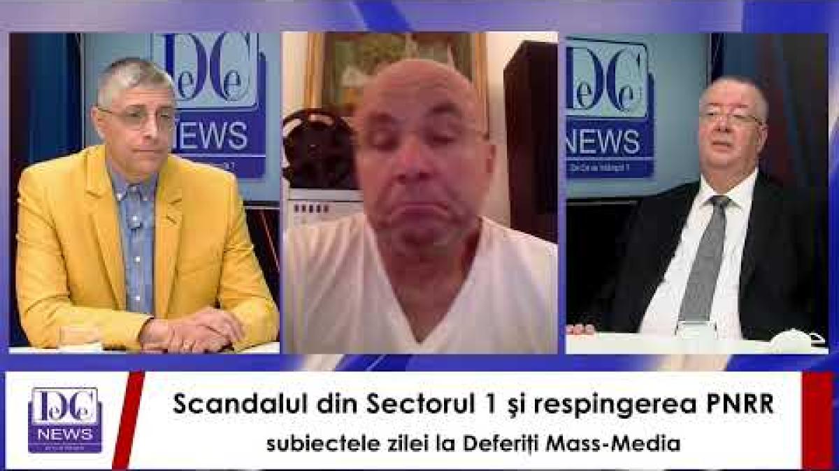 Scandalul din Sectorul 1 şi respingerea PNRR, subiectele zilei la Deferiţi Mass-Media