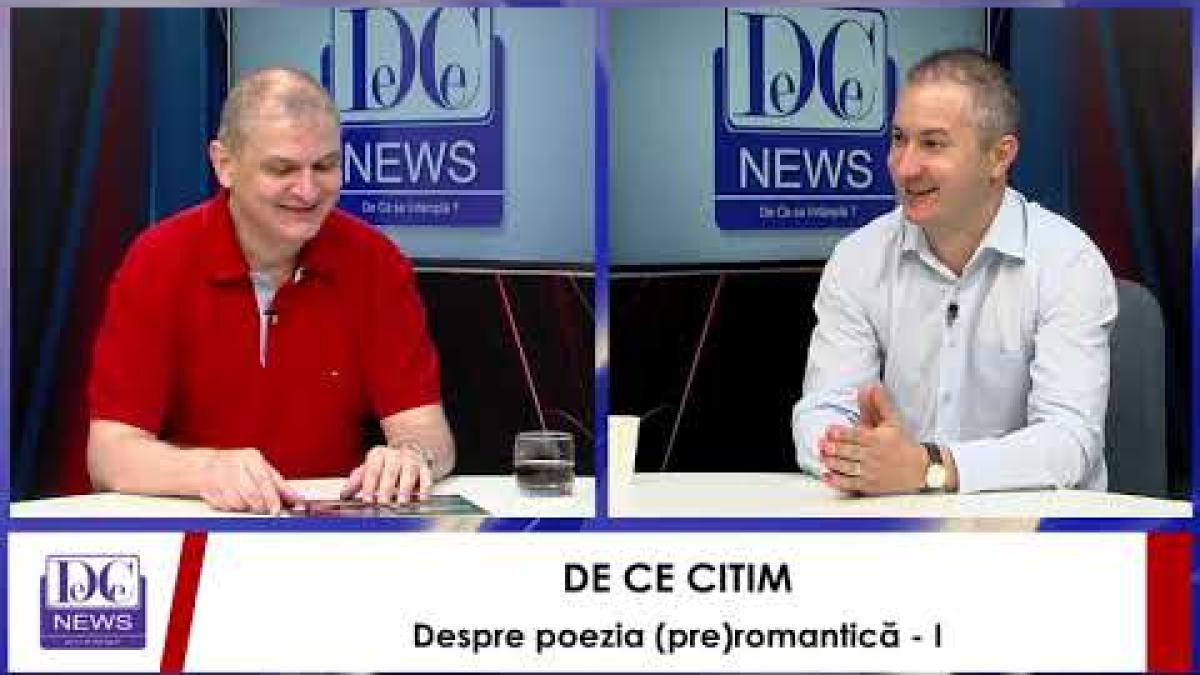 De Ce Citim – Despre poezia (pre) romantică (I).
