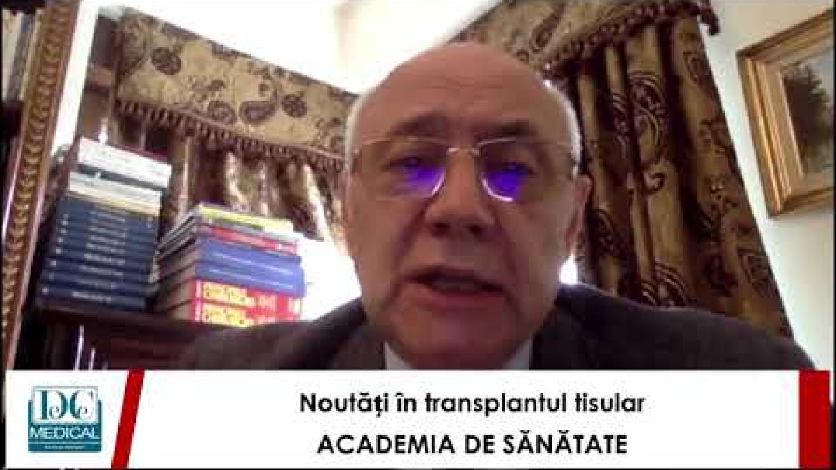 ACADEMIA DE SĂNĂTATE: Noutăți în transplantul tisular, cu dr Adrian Nica