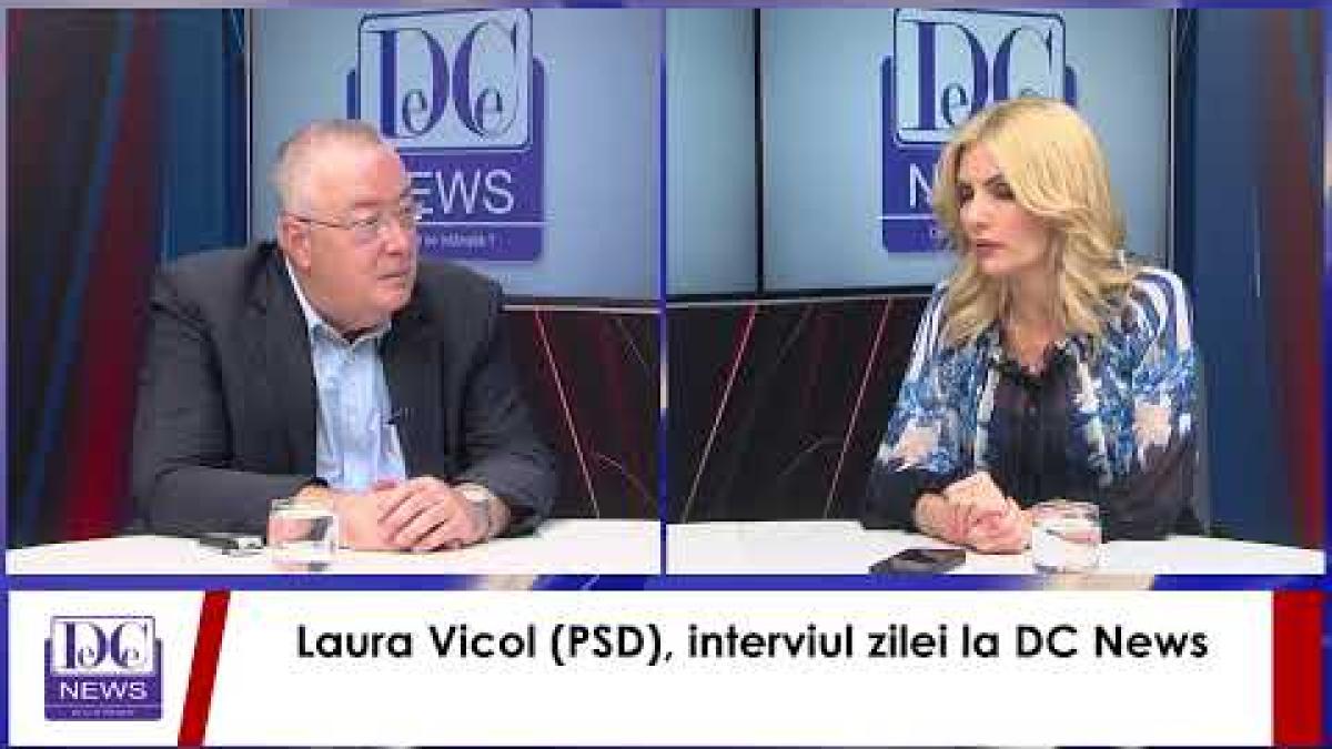 Laura Vicol (PSD), interviul zilei la DC News