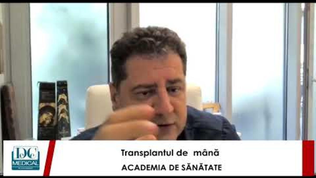ACADEMIA DE SĂNĂTATE: Totul despre transplantul de mână, cu dr. Dragoș Zamfirescu