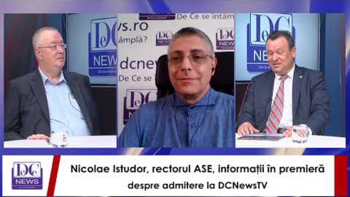 Nicolae Istudor, rectorul ASE, informaţii în premieră despre admitere la DCNewsTV