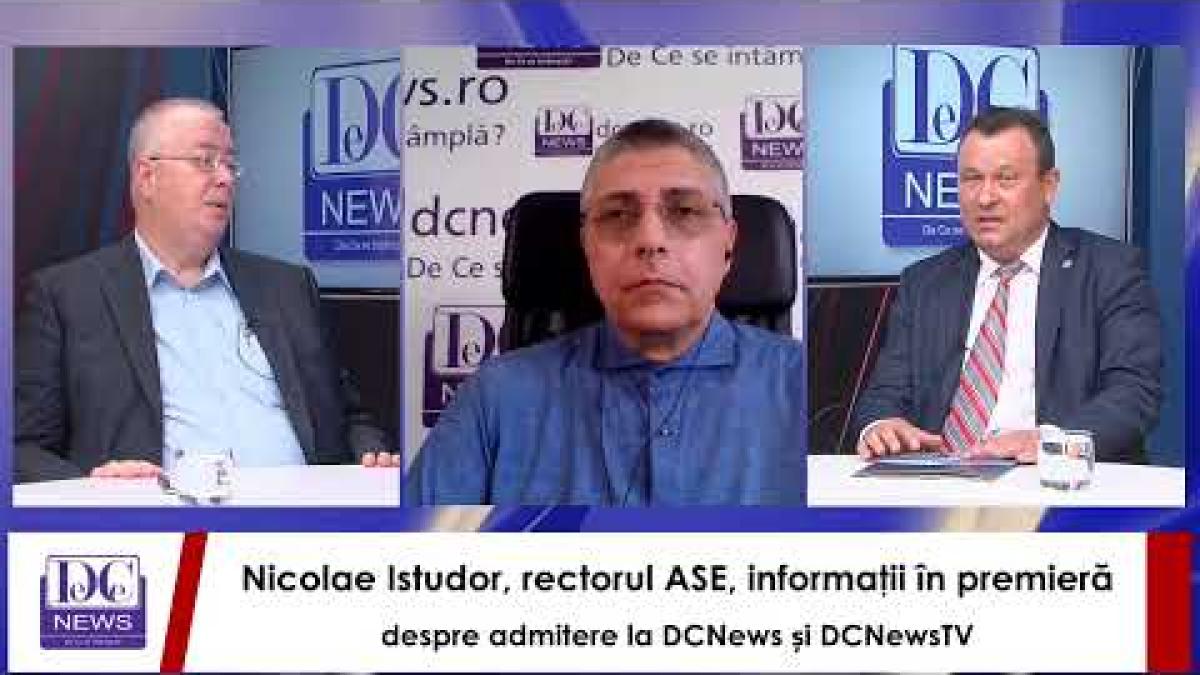 Nicolae Istudor, rectorul ASE, informaţii în premieră despre admitere la DCNewsTV