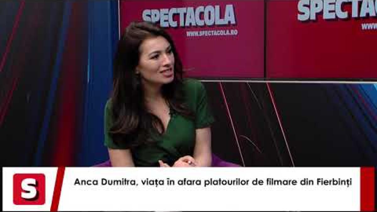 Anca Dumitra, viața în afara platourilor de filmare din Fierbinți.Interviurile Spectacola și DC News