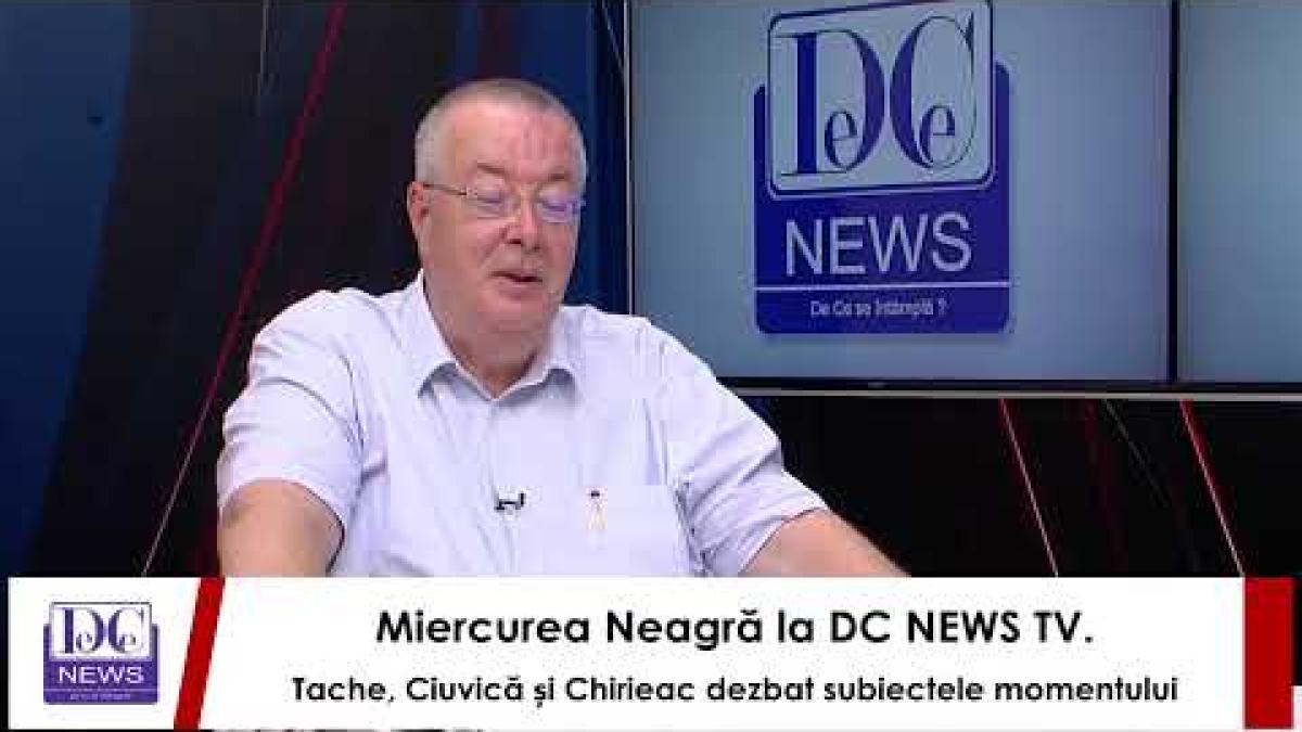 miercurea neagra la dc news tv chirieac tache si ciuvica dezbat subiectele momentului