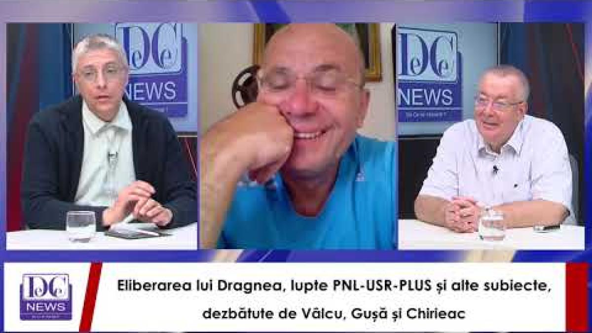 Eliberarea lui Dragnea și alte subiecte, dezbătute de Vâlcu, Gușă și Chirieac/ video