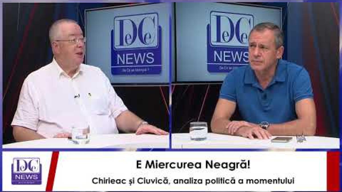 E Miercurea Neagră! Chirieac și Ciuvică, analiza politică a momentului