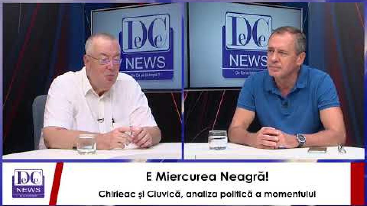 E Miercurea Neagră! Chirieac și Ciuvică, analiza politică a momentului