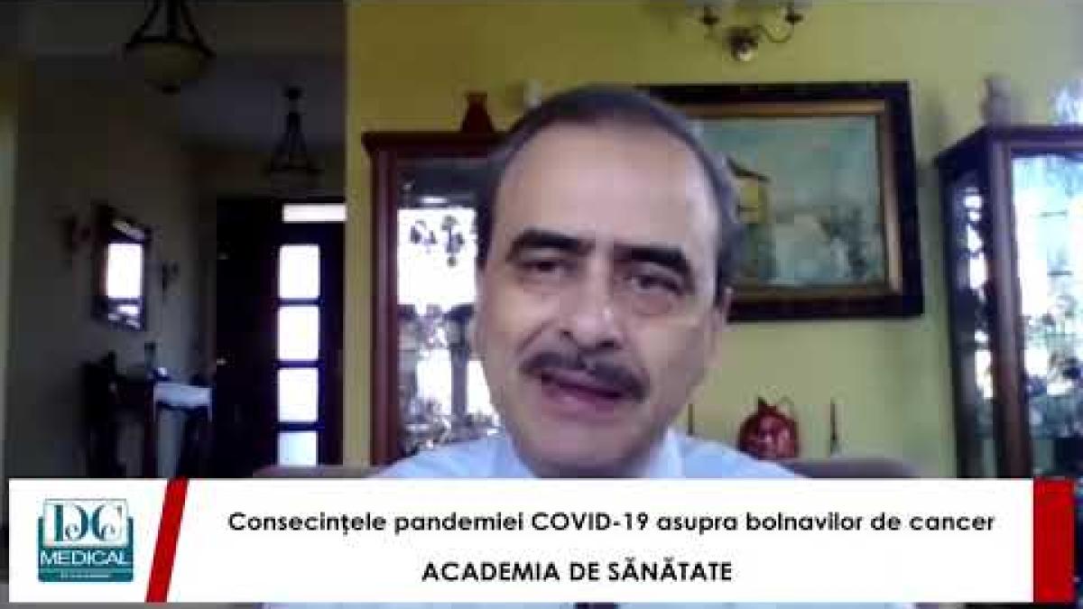 Prof dr Gabriel Dimofte:Efectele pandemiei COVID-19 asupra bolnavilor de cancer.Academia de Sănătate