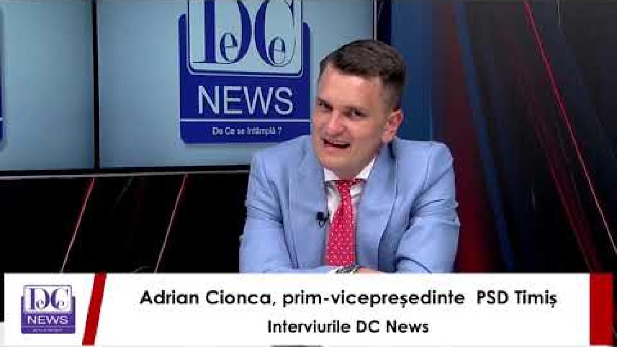 Adrian Cionca, prim-vicepreședinte al PSD Timiș, la interviurile DC News