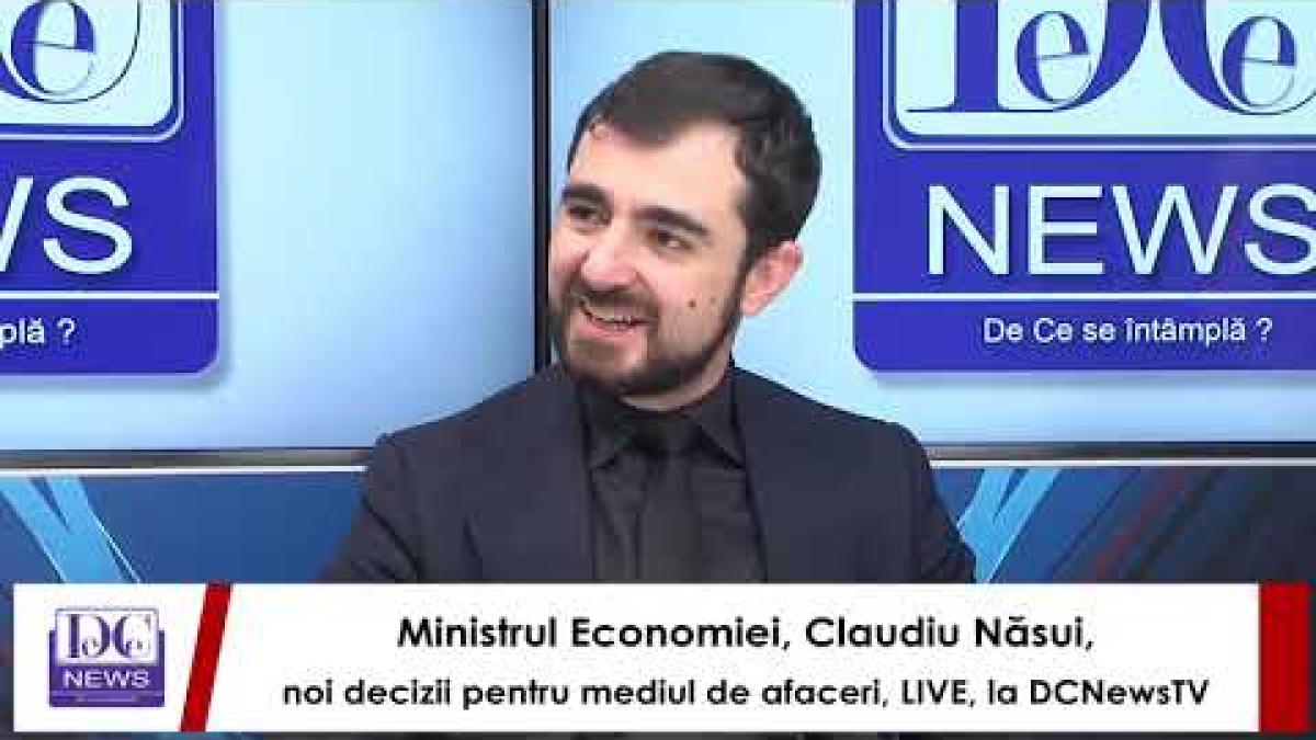 Ministrul Economiei, Claudiu Năsui, noi decizii pentru mediul de afaceri, LIVE, la DCNewsTV