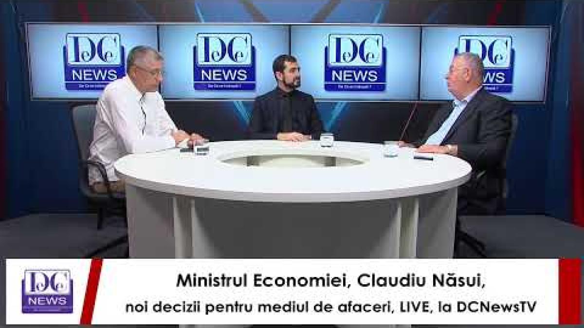 Ministrul Economiei, Claudiu Năsui, noi decizii pentru mediul de afaceri, LIVE, la DCNewsTV