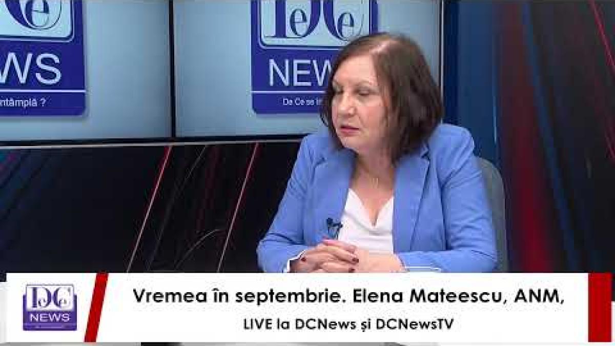 Vremea în septembrie. Elena Mateescu, ANM, LIVE la DCNews și DCNewsTV