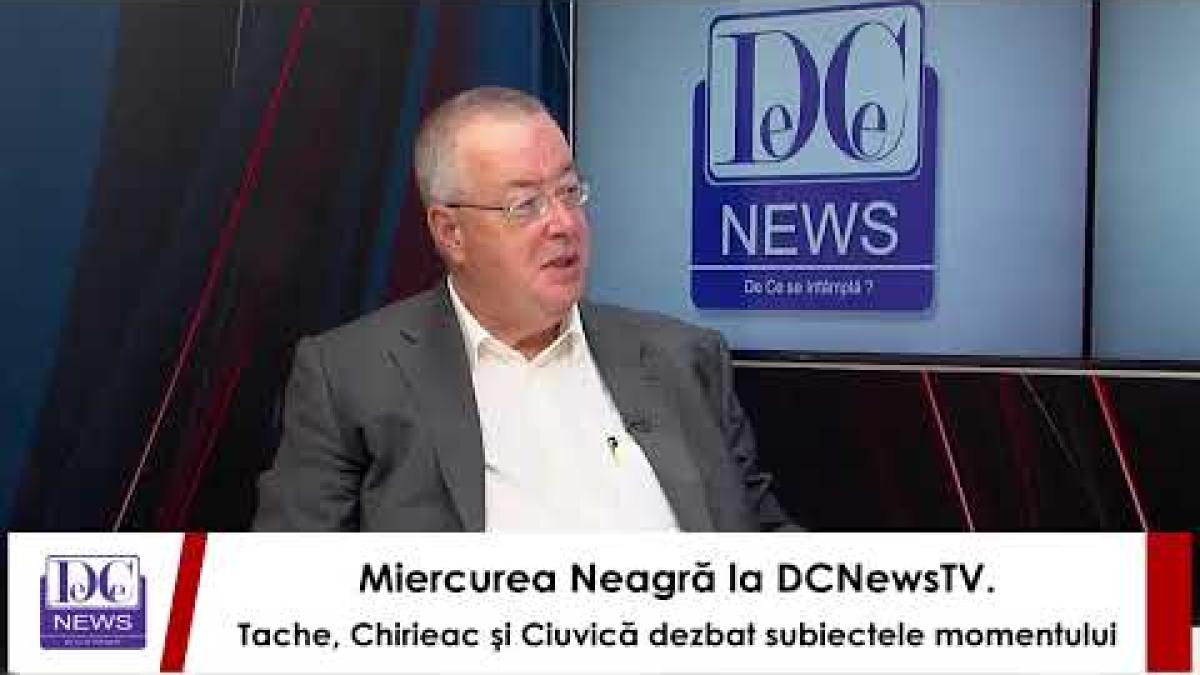 Miercurea Neagră la DCNewsTV. Tache, Chirieac şi Ciuvică dezbat subiectele momentului