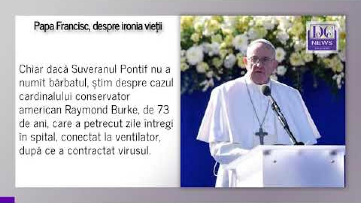 Papa Francisc, despre ironia vieții. Un cardinal antivaccinist a ajuns la terapie intensivă cu Covid