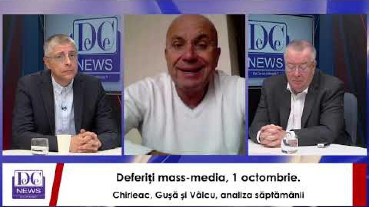 Deferiți mass-media, 1 octombrie. Chirieac, Gușă și Vâlcu, analiza săptămânii