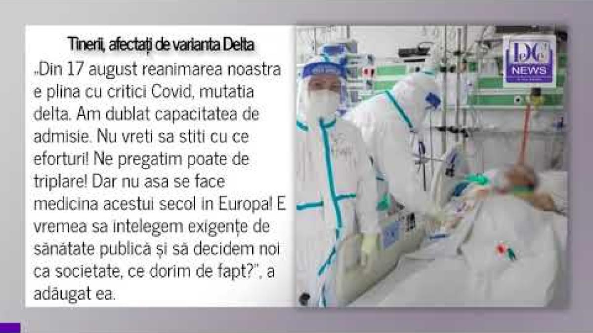 Tinerii nevaccinați, devastați de varianta Delta. Medic ATI: Suntem nevoiți să îi sedăm