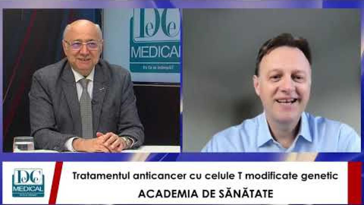 Tratamentul anticancer cu celule T modificate genetic,cu Prof.dr. Ștefan CIUREA.Academia de Sănătate